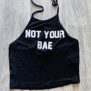Forever 21 ‘Not Your Bae’ Halter Crop Top